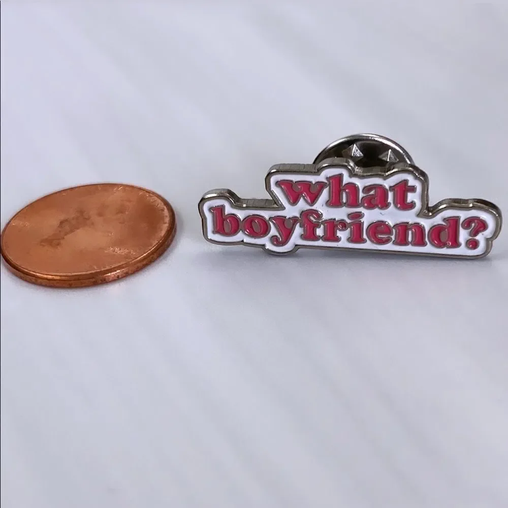 What Boyfriend Enamel Pin/ Brooch